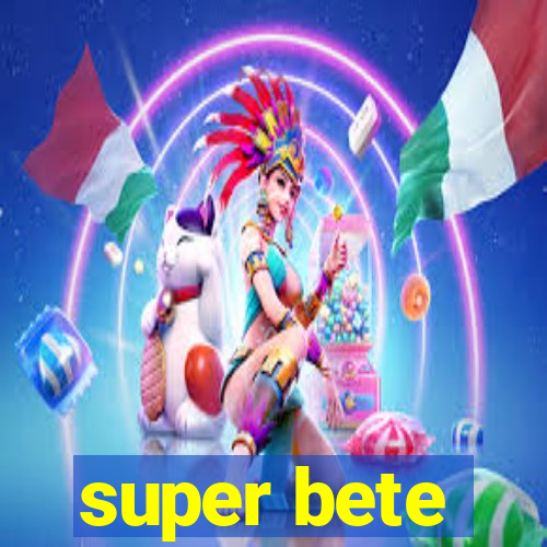 super bete